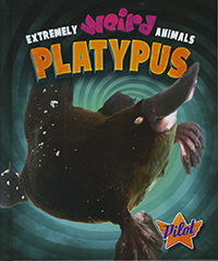 Extremely Weird Animals: Platypus