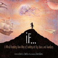 If…..A Mind-Bending Way of Looking at Big Ideas and Numbers