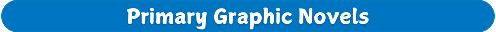 Primary Graphic Novels